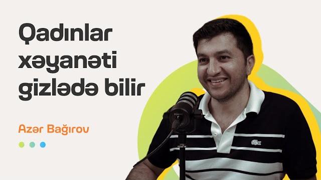 Qadınlar xəyanəti gizlədə bilir | azər bağırov | söhbətgah Qadınlar xəyanəti gizlədə bilir | azər bağırov | söhbətgah
