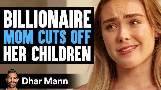 Billionaire mom cuts off her children | dhar mann studios Billionaire mom cuts off her children | dhar mann studios