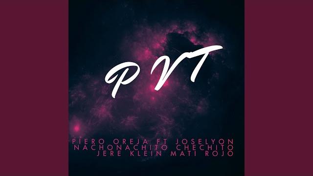 Pvt (feat. joselyon, jere klein, nachonachito, mati rojo, chechi & chino jairo) feat. joselyon,... Pvt (feat. joselyon, jere klein, nachonachito, mati rojo, chechi & chino jairo) feat. joselyon,...