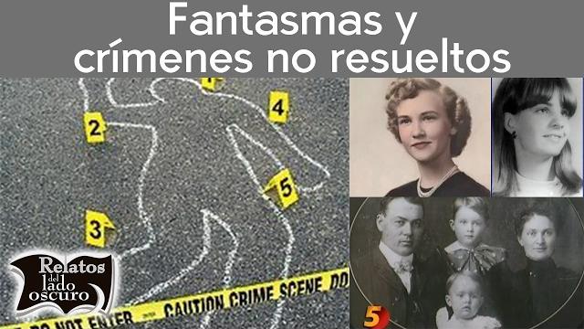 Fantasmas y crímenes no resueltos | relatos del lado oscuro Fantasmas y crímenes no resueltos | relatos del lado oscuro