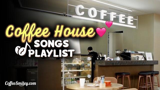 Coffee house songs playlist coffee shop music playlist Coffee house songs playlist coffee shop music playlist