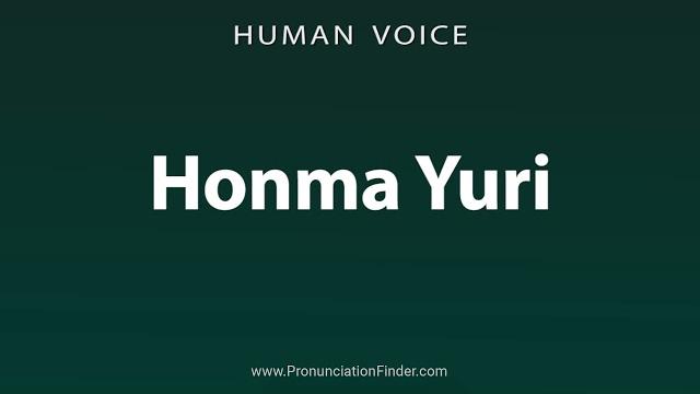 How to pronounce honma yuri How to pronounce honma yuri