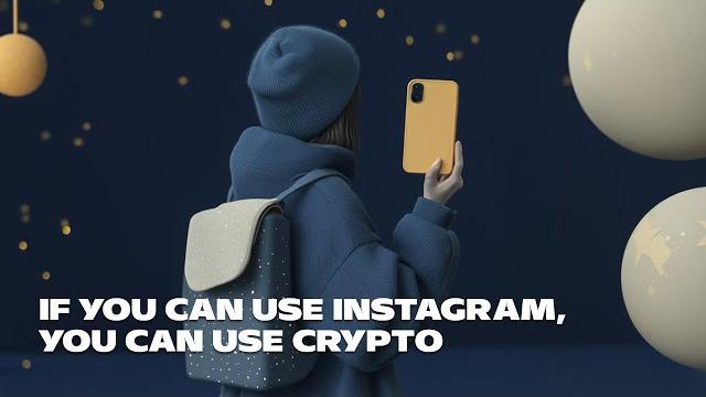 If you can use instagram, you can use crypto If you can use instagram, you can use crypto