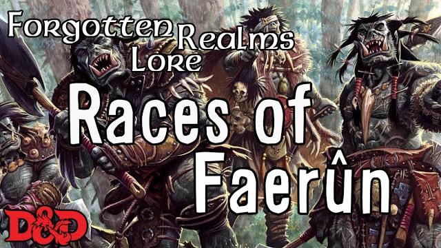 Forgotten realms lore - races of d&d Forgotten realms lore - races of d&d