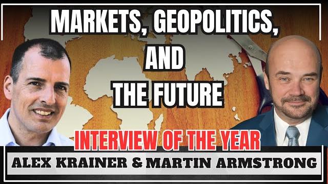 Shocking truth about geopolitics, economy and the future - alex krainer & martin armstrong Shocking truth about geopolitics, economy and the future - alex krainer & martin armstrong