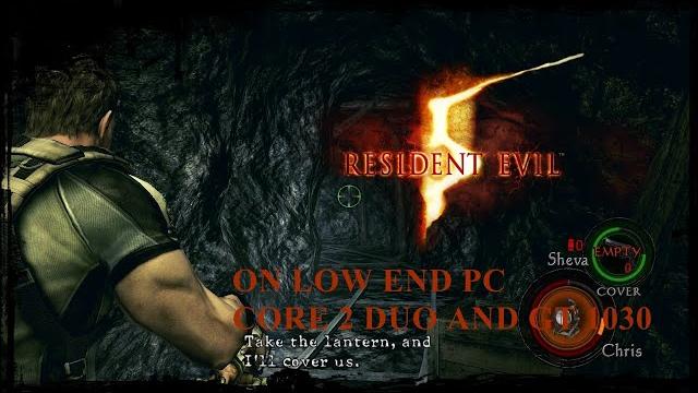 Resident evil 5 on low end pc core 2 duo Resident evil 5 on low end pc core 2 duo