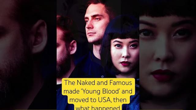 The naked and famous made ‘young blood’ and moved to usa, then… #music #indiemusic #shorts The naked and famous made ‘young blood’ and moved to usa, then… #music #indiemusic #shorts