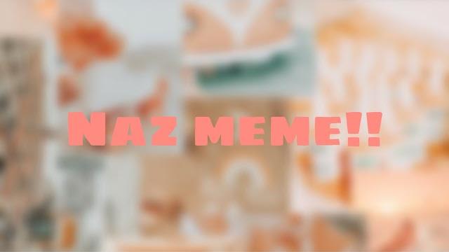 Naz meme!! ||nazzy crystals|| Naz meme!! ||nazzy crystals||