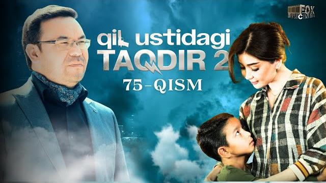 Qil ustidagi taqdir 2 - mavsum 75 - qism (milliy serial) | қил устидаги тақдир 2 - мавсум 75 - қисм Qil ustidagi taqdir 2 - mavsum 75 - qism (milliy serial) | қил устидаги тақдир 2 - мавсум 75 - қисм