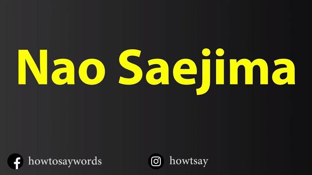 How to pronounce nao saejima How to pronounce nao saejima