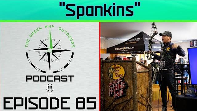 Episode 85 - spankins - the green way outdoors podcast Episode 85 - spankins - the green way outdoors podcast