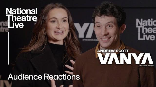 Vanya | audience reactions | national theatre live Vanya | audience reactions | national theatre live