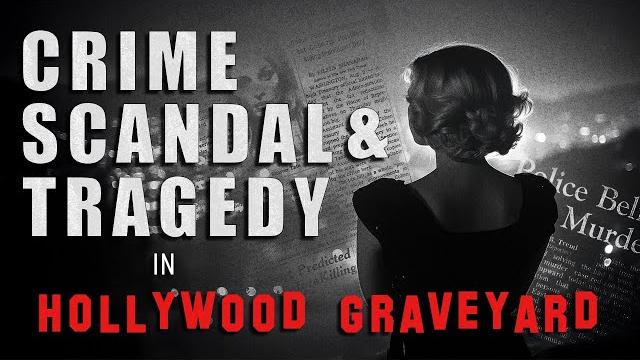 Crime scandal & tragedy in hollywood graveyard Crime scandal & tragedy in hollywood graveyard
