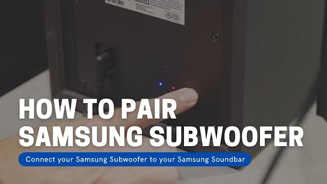 How to pair a samsung soundbar with subwoofer How to pair a samsung soundbar with subwoofer