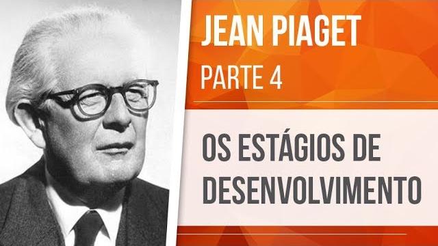 Piaget (4) – estágios de desenvolvimento | construtivismo Piaget (4) – estágios de desenvolvimento | construtivismo
