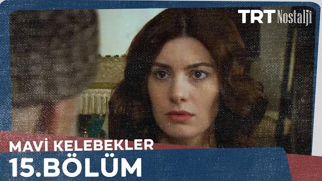 Mavi kelebekler 15.bölüm @nostaljitrt Mavi kelebekler 15.bölüm @nostaljitrt