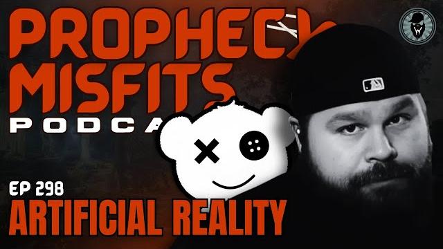 Prophecy misfits podcast 5/24/25: artificial reality Prophecy misfits podcast 5/24/25: artificial reality