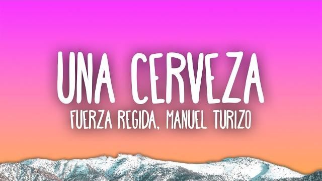 Fuerza regida, manuel turizo - una cerveza Fuerza regida, manuel turizo - una cerveza