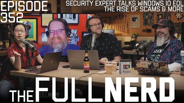 Security expert talks windows 10 eol, the rise of scams & more | the full nerd ep. 352 Security expert talks windows 10 eol, the rise of scams & more | the full nerd ep. 352