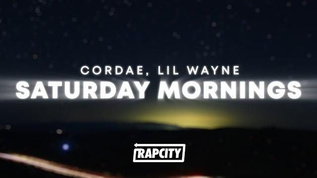 Cordae - saturday mornings (lyrics) ft. lil wayne Cordae - saturday mornings (lyrics) ft. lil wayne