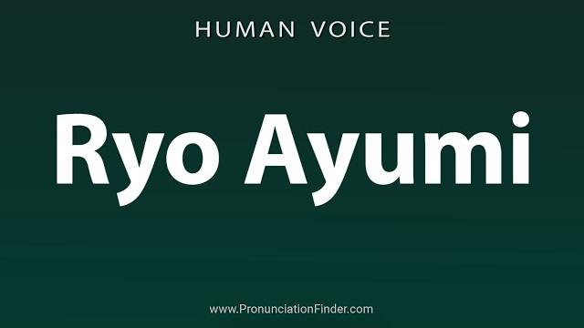 How to pronounce ryo ayumi How to pronounce ryo ayumi