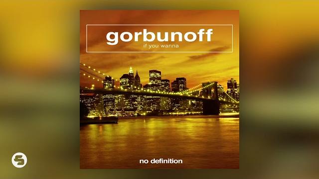 Gorbunoff - if you wanna Gorbunoff - if you wanna