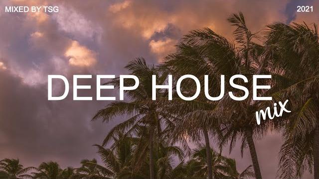 Deep house mix 2021 vol.1 | mixed by tsg Deep house mix 2021 vol.1 | mixed by tsg