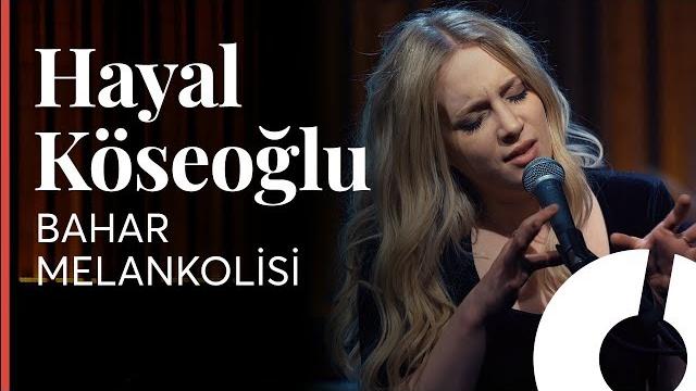 Hayal köseoğlu - bahar melankolisi / akustikhane Hayal köseoğlu - bahar melankolisi / akustikhane