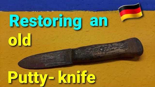 Restoration of an old putty-knife Restoration of an old putty-knife