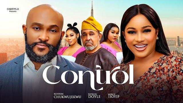 Control - blossom chukwujekwu, mercy isoyip, patrick doyle, 2025 latest nigerian movie Control - blossom chukwujekwu, mercy isoyip, patrick doyle, 2025 latest nigerian movie