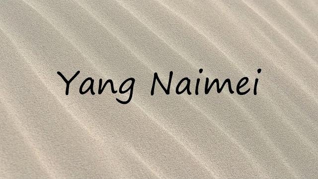 How to pronounce yang naimei? How to pronounce yang naimei?