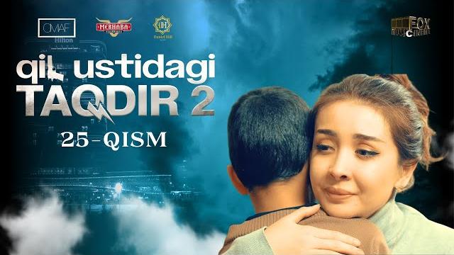 Qil ustidagi taqdir 2 - mavsum 25 - qism (milliy serial) | қил устидаги тақдир 2 - мавсум 25 - қисм Qil ustidagi taqdir 2 - mavsum 25 - qism (milliy serial) | қил устидаги тақдир 2 - мавсум 25 - қисм