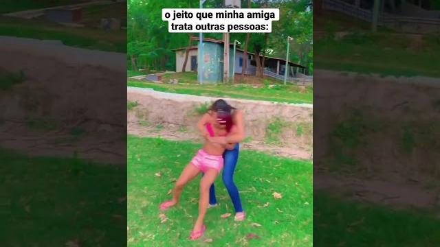 O jeito que minha amiga me trata #turmadavalzinha O jeito que minha amiga me trata #turmadavalzinha