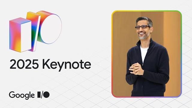 Google i/o '25 keynote Google i/o '25 keynote