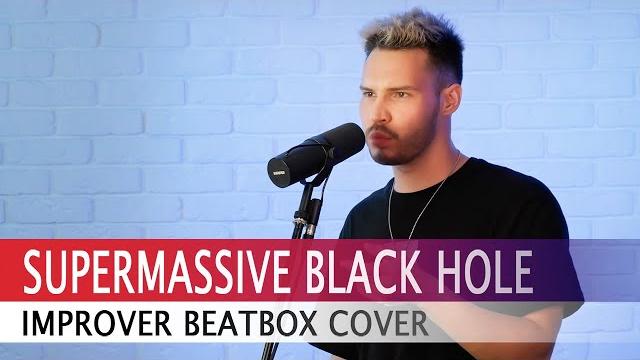 Improver - supermassive black hole (muse beatbox cover) Improver - supermassive black hole (muse beatbox cover)