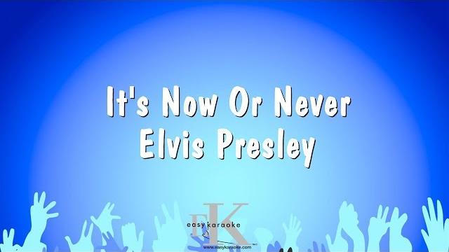 It's now or never - elvis presley (karaoke version) It's now or never - elvis presley (karaoke version)