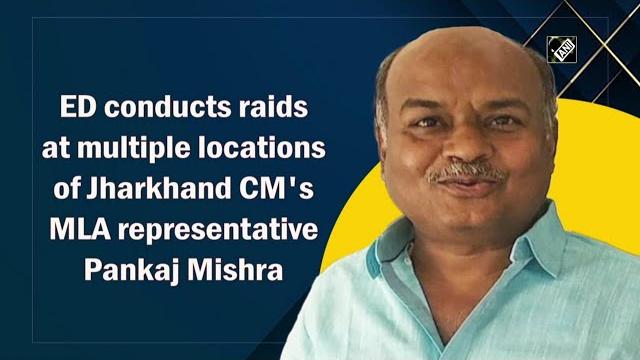 Ed conducts raids at multiple locations of jharkhand cm's mla representative pankaj mishra Ed conducts raids at multiple locations of jharkhand cm's mla representative pankaj mishra