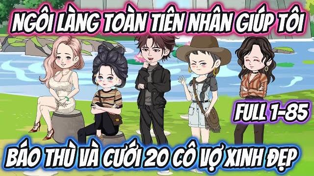 Ngôi làng toàn tiên nhân giúp tôi báo thù và cưới 20 cô vợ xinh đẹp full 1-85 | hh vietsub Ngôi làng toàn tiên nhân giúp tôi báo thù và cưới 20 cô vợ xinh đẹp full 1-85 | hh vietsub