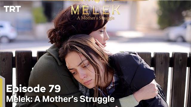 Melek a mother's struggle episode 79 Melek a mother's struggle episode 79