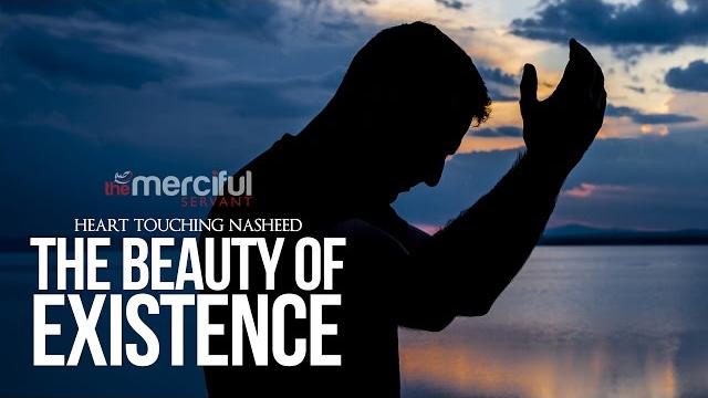 The beauty of existence - heart touching nasheed The beauty of existence - heart touching nasheed