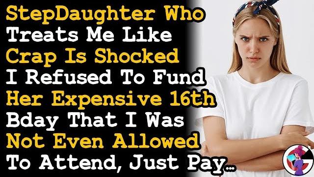 Awful step daughter is shocked i won't pay for her 16th bday that i'm not allowed to attend aita Awful step daughter is shocked i won't pay for her 16th bday that i'm not allowed to attend aita