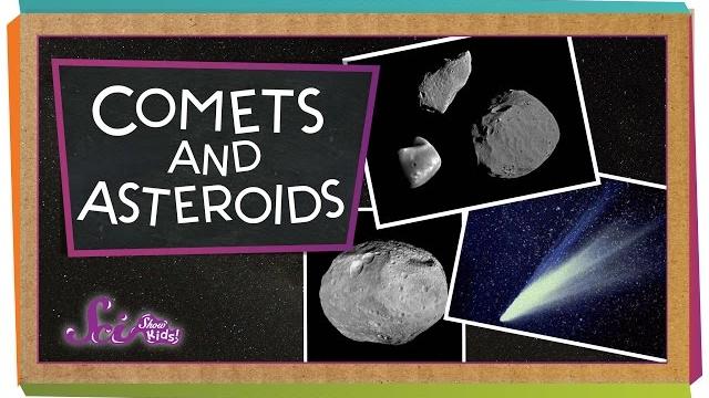 Comets and asteroids! Comets and asteroids!