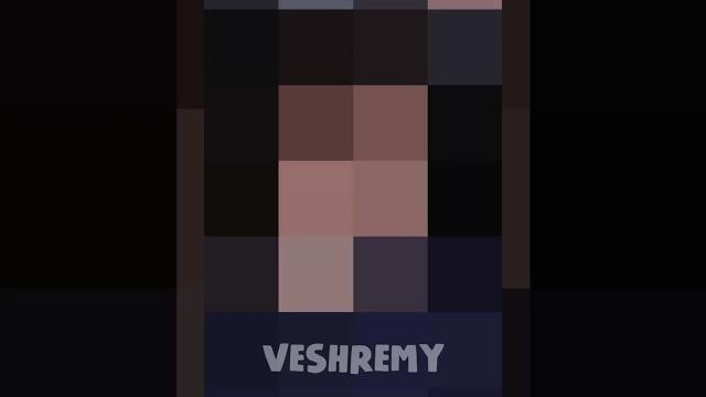 Veshremy face reveal... Veshremy face reveal...
