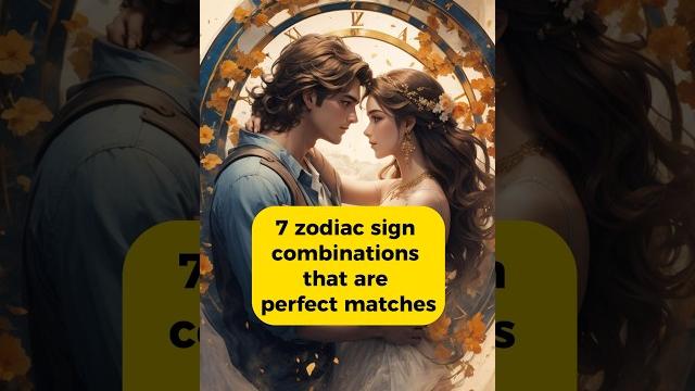 Compatibility of zodiac signs in love | 7 zodiac sign combinations that are perfect matches Compatibility of zodiac signs in love | 7 zodiac sign combinations that are perfect matches