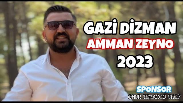 Gazi̇ di̇zman - amman zeyno 2023 (offi̇ci̇al vi̇deo) Gazi̇ di̇zman - amman zeyno 2023 (offi̇ci̇al vi̇deo)