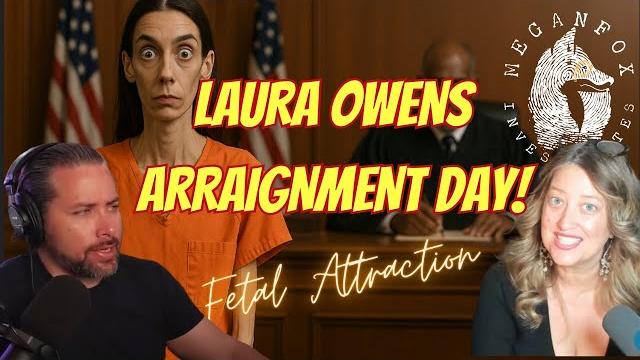 Fetal attraction: arraignment day for laura owens live! Fetal attraction: arraignment day for laura owens live!