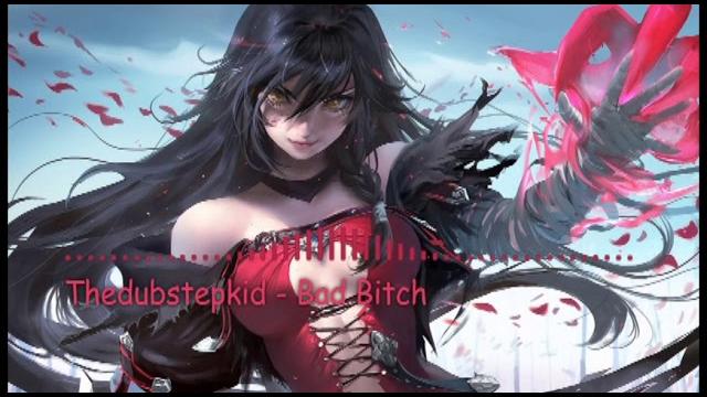Thedubstepkid - bad bitch Thedubstepkid - bad bitch