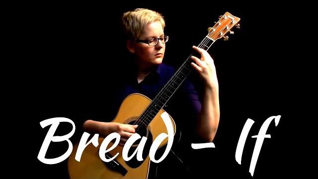 Bread - if - fingerstyle acoustic guitar Bread - if - fingerstyle acoustic guitar