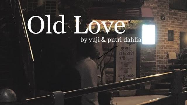 Old love - yuji / putri dahlia (official lyrics video) Old love - yuji / putri dahlia (official lyrics video)