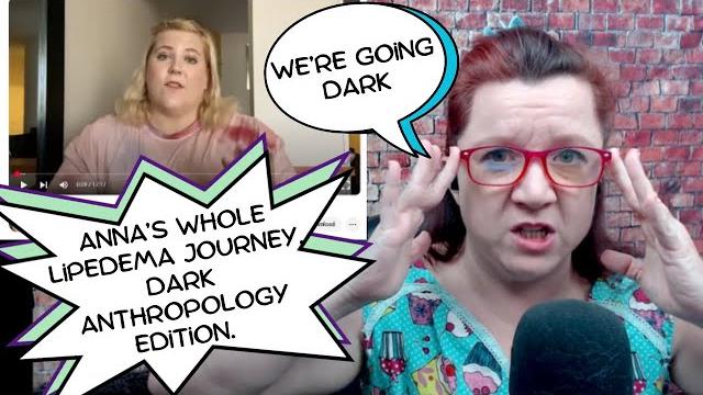Going over anna's whole lipedema arc, start to finish, dark anthropology style part 1 Going over anna's whole lipedema arc, start to finish, dark anthropology style part 1
